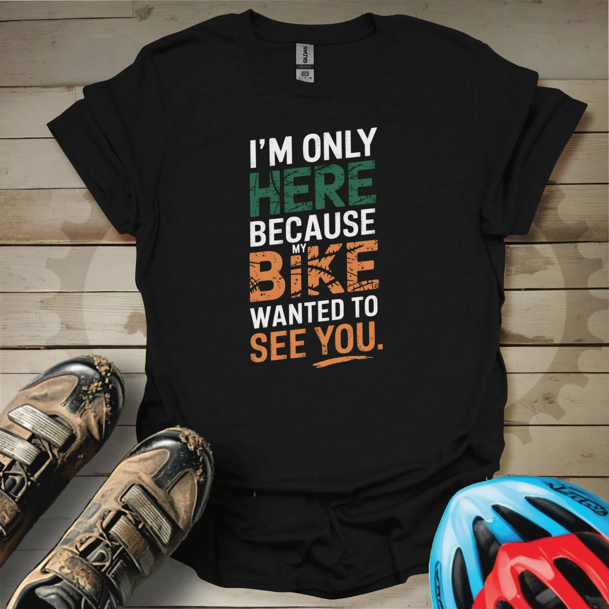 I'm Only Here Because My Bike Wanted to See You T-Shirt